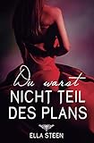 Du warst nicht Teil des Plans by Ella Steen