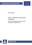 Image de Ziele Und Mittel Europaeischer Integration: Systematisierungsversuch Aus Sicht Juristischer Zeitgeschichte