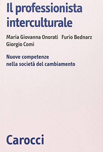 Il professionista interculturale. Nuove competenze nella società del cambiamento Il professionista interculturale. Nuove competenze nella società del cambiamento