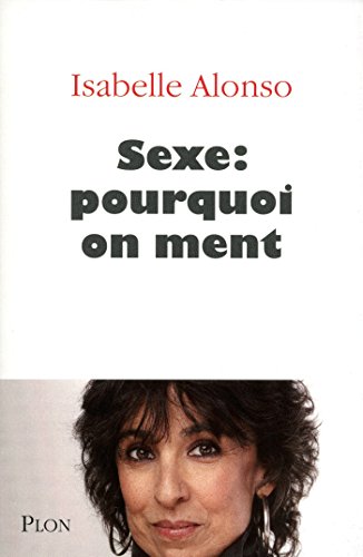 Sexe : pourquoi on ment Sexe : pourquoi on ment