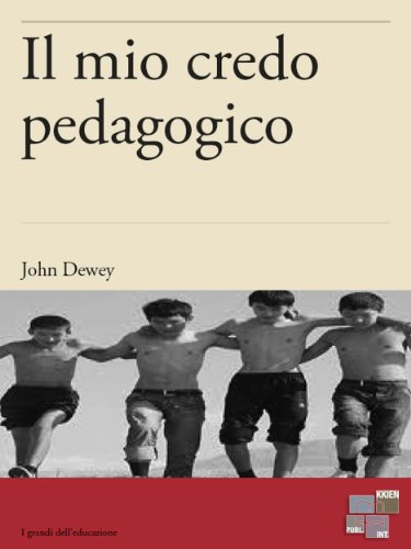 Download Il mio credo pedagogico (I Grandi dell'Educazione) Download Il mio credo pedagogico (I Grandi dell'Educazione)