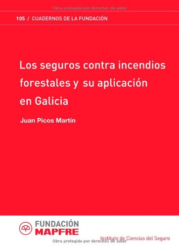 Los Seguros Contra Incendios Forestales Y Su Aplicación En Galicia (Cuadernos de la Fundación)