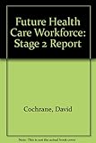 Image de Future Health Care Workforce: Stage 2 Report