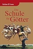 Die Schule für Götter by Stefano D'Anna