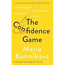 The Confidence Game: The Psychology of the Con and Why We Fall for It Every Time