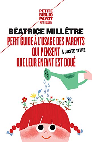 Télécharger Petit guide à l'usage des parents qui trouvent (à juste titre) que leur enfant est doué Livre PDF Gratuit