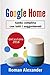 Produktbild Google Home: Guida completa con tutti i suggerimenti (Smart home system, Band 2)