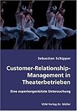 Customer-Relationship-Management in Theaterbetrieben: Eine expertengestützte Untersuchung by 