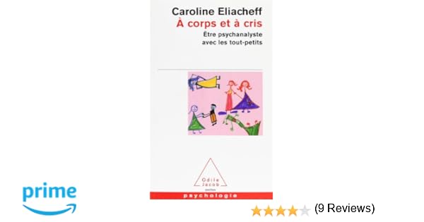 Amazonfr A Corps Et à Cris être Psychanalyste Avec Les - 