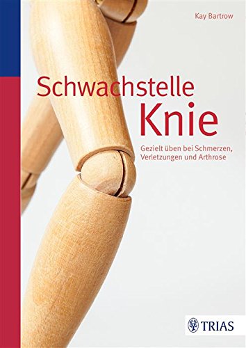 Download Schwachstelle Knie: Gezielt üben bei Schmerzen, Verletzungen und Arthrose Download Schwachstelle Knie: Gezielt üben bei Schmerzen, Verletzungen und Arthrose
