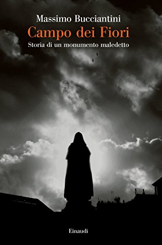 Campo dei Fiori: Storia di un monumento maledetto (Saggi Vol. 946)