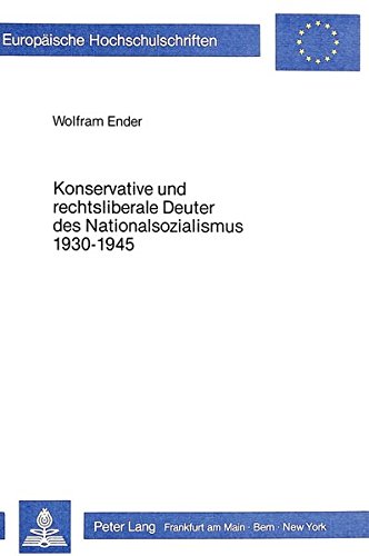 Preisvergleich Produktbild Konservative und rechtsliberale Deuter des Nationalsozialismus 1930-1945: Eine historisch-politische Kritik (Europäische Hochschulschriften / European ... Histoire et sciences auxiliaires, Band 208)