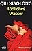 Produktbild Tödliches Wasser: Oberinspektor Chens sechster Fall Kriminalroman