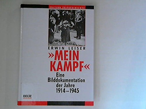 ' Mein Kampf'. Eine Bilddokumentation der Jahre 1914-1945