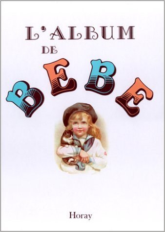 L'Album de Bébé de Sophie Horay ( 8 janvier 1992 ) L'Album de Bébé de Sophie Horay ( 8 janvier 1992 )
