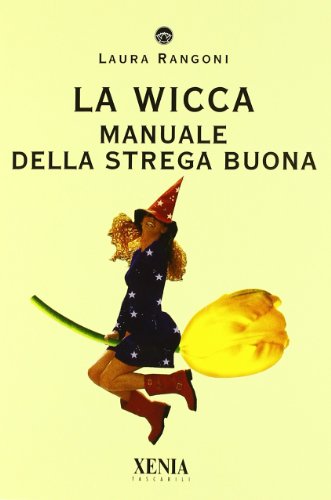La wicca. Manuale della strega buona La wicca. Manuale della strega buona