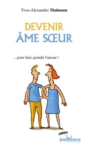 Télécharger Devenir âme soeur : ... Pour faire grandir l'amour ! PDF