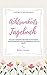 Achtsamkeits-Tagebuch: Täglich 7 Minuten für mehr Achtsamkeit, Positives Denken und Besinnung auf sich selbst by