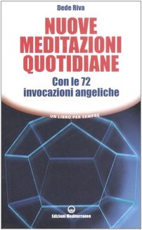 Nuove meditazioni quotidiane. Con le 72 invocazioni angeliche Nuove meditazioni quotidiane. Con le 72 invocazioni angeliche