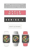 Der Lächerlich Einfache Leitfaden Für Die Apple Watch Series 4: Eine Praktische Anleitung Für Den Ein-stieg In Die Nächste Generation Von Apple Watch Und Watchos 5 by 