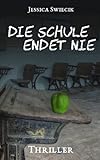 Bücher Neuerscheinungen 2022 - Die Schule endet nie von Jessica Swiecik