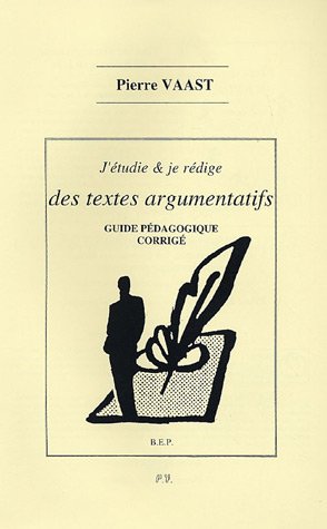 couverture de : J'&eacute;tudie et je r&eacute;dige des textes argumentatifs Guide p&eacute;da...