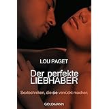 Der perfekte Liebhaber: Sextechniken, die sie verrückt machen