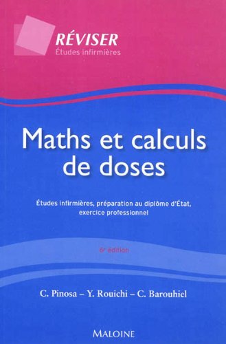 Télécharger Maths et calculs de doses : Etudes infirmières, préparation au diplôme d'Etat, exercice professionnel PDF Lire En Ligne Télécharger Maths et calculs de doses : Etudes infirmières, préparation au diplôme d'Etat, exercice professionnel PDF Lire En Ligne