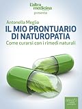 Image de Il mio prontuario di Naturopatia: Come curarsi con i rimedi naturali (L'Altra Medicina)