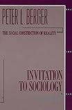 Invitation to Sociology: A Humanistic Perspective by Peter L. Berger