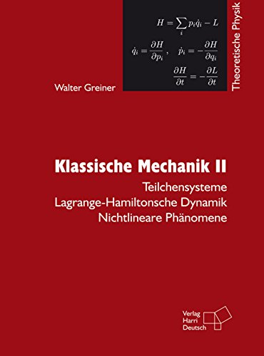 Download Klassische Mechanik II (PDF): Teilchensysteme - Lagrange-Hamiltonsche Dynamik - Nichtlineare Phänomene Download Klassische Mechanik II (PDF): Teilchensysteme - Lagrange-Hamiltonsche Dynamik - Nichtlineare Phänomene