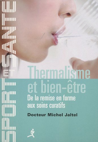 Download Thermalisme et bien-être : De la remise en forme aux soins curatifs Download Thermalisme et bien-être : De la remise en forme aux soins curatifs