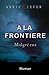 A la frontiere: Malgre...