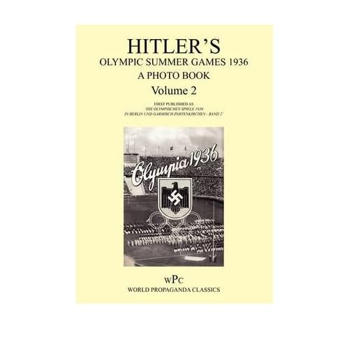 Hitler's Olympic Summer Games 1936 - A Photo Book - Volume 2 / First Published as 'Die Olympischen Spiele 1936 - In Berlin Und Garmisch-Partenkirchen - Band 2' (Paperback) - Common Hitler's Olympic Summer Games 1936 - A Photo Book - Volume 2 / First Published as 'Die Olympischen Spiele 1936 - In Berlin Und Garmisch-Partenkirchen - Band 2' (Paperback) - Common