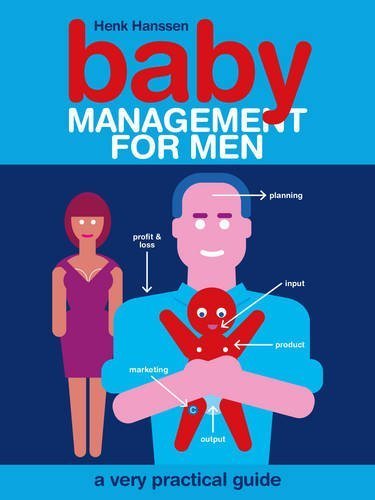 Baby Management for Men: A Very Practical Guide by Hank Hanssen (2013-05-16)