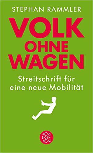 Download Volk ohne Wagen: Streitschrift für eine neue Mobilität Download Volk ohne Wagen: Streitschrift für eine neue Mobilität