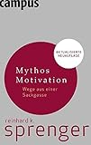 Mythos Motivation. Wege aus einer Sackgasse by 