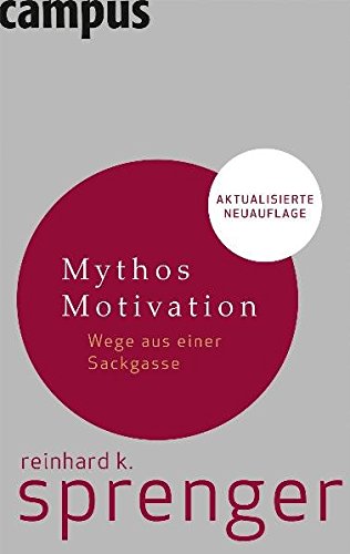Mythos Motivation. Wege aus einer Sackgasse