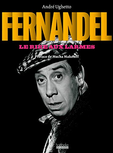 Télécharger Fernandel: Le rire aux larmes PDF Ebook En Ligne