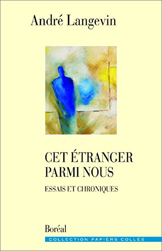 Cet Étranger Parmi Nous. Essais et Chroniques Cet Étranger Parmi Nous. Essais et Chroniques