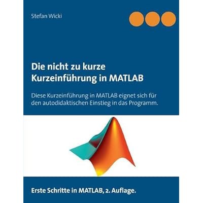 [PDF] Download Die nicht zu kurze Kurzeinführung in MATLAB: Erste Schritte in MATLAB Kostenlos