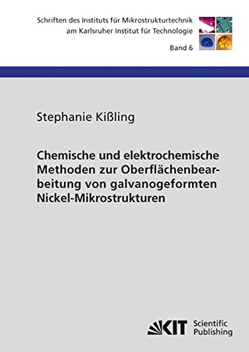 Preisvergleich Produktbild Chemische und elektrochemische Methoden zur Oberflächenbearbeitung von galvanogeformten Nickel-Mikrostrukturen (Schriften des Instituts für ... Institut für Technologie / ISSN 1869-5183)