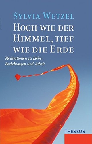 Download Hoch wie der Himmel, tief wie die Erde: Meditationen zu Liebe, Beziehungen und Arbeit. In Zusammenarbeit mit Karin Burschik Download Hoch wie der Himmel, tief wie die Erde: Meditationen zu Liebe, Beziehungen und Arbeit. In Zusammenarbeit mit Karin Burschik