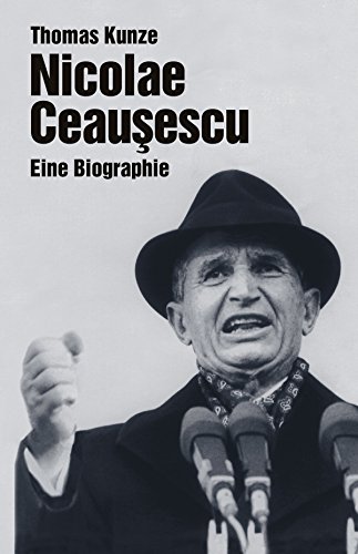 Nicolae Ceausescu: Eine Biographie (Biographien)