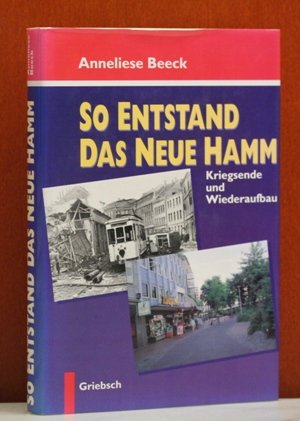 So entstand das neue Hamm: Kriegsende und Wiederaufbau