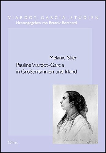 Download Pauline Viardot-Garcia in Großbritannien und Irland: Formen kulturellen Handelns. (Studien zu Pauline Viardot-García) Download Pauline Viardot-Garcia in Großbritannien und Irland: Formen kulturellen Handelns. (Studien zu Pauline Viardot-García)