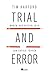 Trial and Error: Warum nur Niederlagen zum Erfolg führen by Tim Harford, Anne Uhlmann