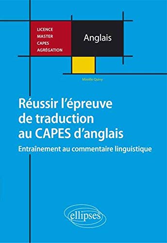 Réussir l'Épreuve de Traduction au CAPES d'Anglais Entraînement au Commentaire Linguistique Réussir l'Épreuve de Traduction au CAPES d'Anglais Entraînement au Commentaire Linguistique