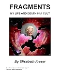 Image de Fragments : My Life and Death in a Cult (English Edition)