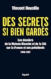 Image de Des secrets si bien gardés. Les dossiers de la CIA et de la Maison-Bl